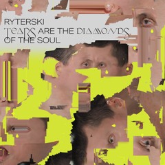 RYTERSKI – Tears are the Diamonds of the Soul