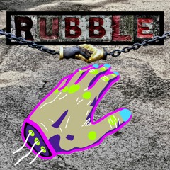 Rubble (with Cathal)