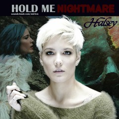 Hold Me Nightmare - Halsey (MASHUP)