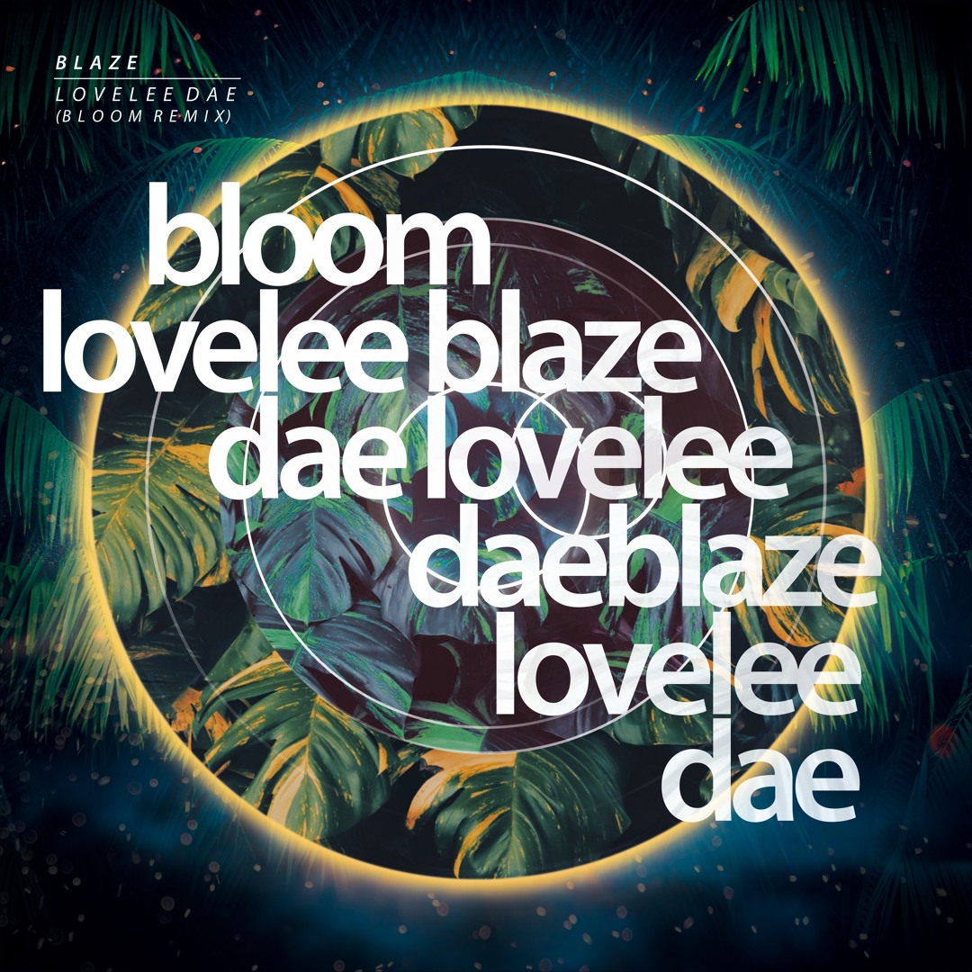 Stream Blaze - Lovelee Dae (BLOOM Remix) by BLOOM | Listen Stream Blaze - Lovelee Dae (BLOOM Remix) by BLOOM | Listen