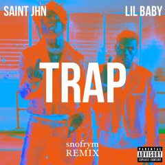 SAINt JHN - Trap (ft. Lil Baby) (snofrym REMIX)