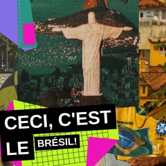 Ceci, C'est Le Brésil!