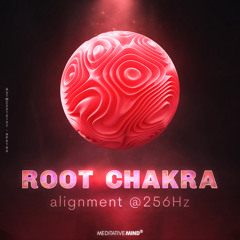 ROOT CHAKRA Alignment @256Hz 》Life Energy Frequency to Overcome Fear 》CHAKRAS ALIGNED Series