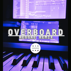 OVERBOARD | REGGAE REMIX