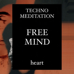 heart - Free Mind (Techno Meditation)