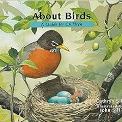 Get EPUB 📒 About Birds: A Guide for Children by Cathryn Sill,John Sill [EBOOK EPUB K