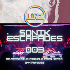 Sonik Escapades 003 (Re-recording Airwalk Venlo pres Nifra 24 May 2025)