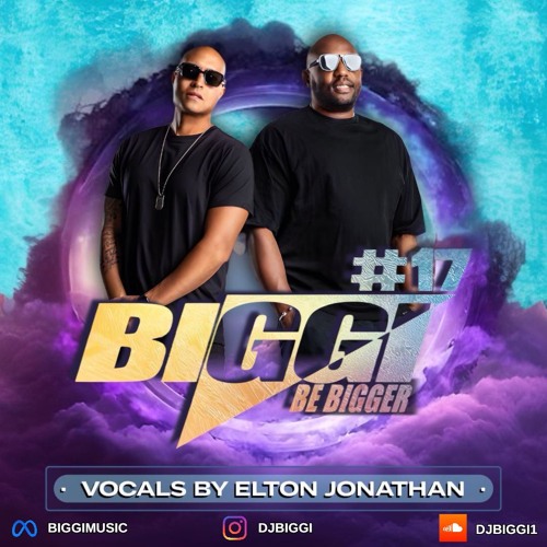 BIGGI - BE BIGGER 17 Mixed by BIGGI ft Elton Jonathan