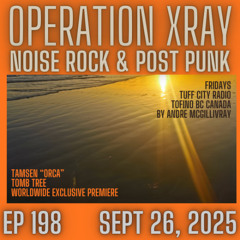 Operation XRAY EP 198 - Sept 26, 2025