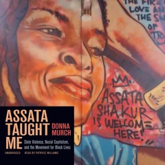 PDF/READ❤ Assata Taught Me: State Violence, Racial Capitalism, and the Movement