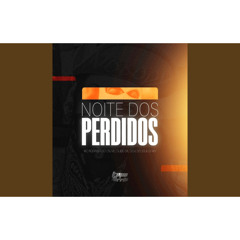 Noite Dos Perdidos