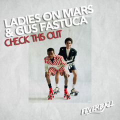 Ladies On Mars & Gus Fastuca - Check This Out