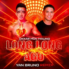 Long Long Ago (Yan Bruno Remix)