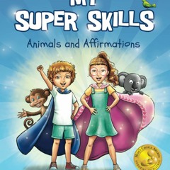 [PDF]✔️eBook❤️ My Super Skills Animals and Affirmations