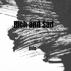 Rich and Sad