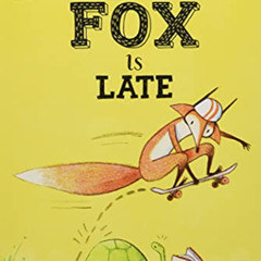 [Access] PDF 📨 Fox Is Late (My First I Can Read) by  Corey R. Tabor &  Corey R. Tabo