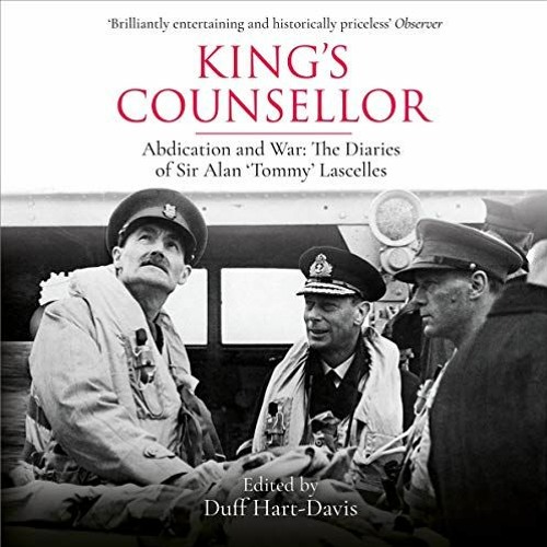 free PDF 📨 King's Counsellor: Abdication and War: The Diaries of Sir Alan Lascelles