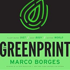 [Download] PDF ✅ The Greenprint: Plant-Based Diet, Best Body, Better World by Marco B