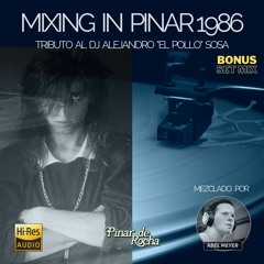 Mixing In Pinar 86 - Tributo Al Pollo Sosa By Abel Meyer (Bonus Set Mix)