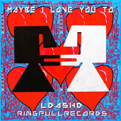 Maybe I love You To