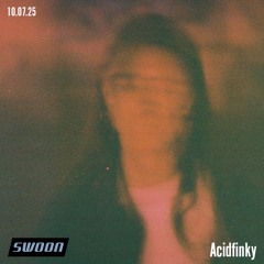 Acidfinky @ SWOON | 10.07.2025