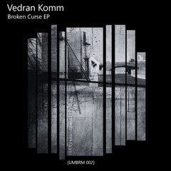 PREMIERE : Vedran Komm - Leave [UMBRM 002]