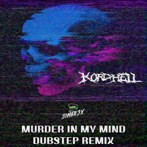 Kordhell - Murder In My Mind (Dubstep Remix) - Zombr3x