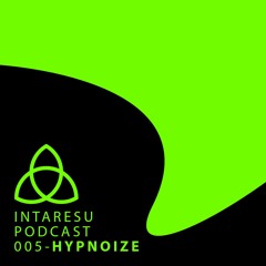 Intaresu Podcast 005 - Hypnoize