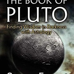 Read [EBOOK EPUB KINDLE PDF] The Book of Pluto: Finding Wisdom in Darkness with Astrology by  Steven