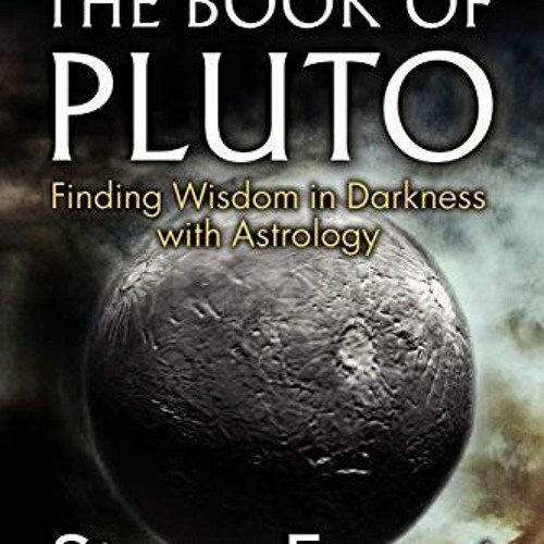 ACCESS PDF EBOOK EPUB KINDLE The Book of Pluto: Finding Wisdom in Darkness with Astrology by  Steven