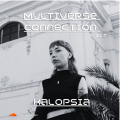 Multiverse Connection #17 - Kalopsia