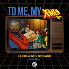 To Me, My X-Men | S1E3: Fire Made Flesh ft @ivynocarter_