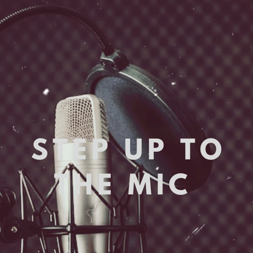 STEP UP TO THE MIC
