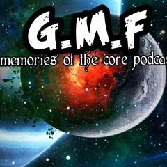G.M.F / MEMORIES OF THE CORE PODCAST ON TOXIC SICKNESS / JANUARY / 2021