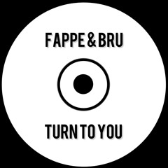 Fappe & Bru - Turn to you