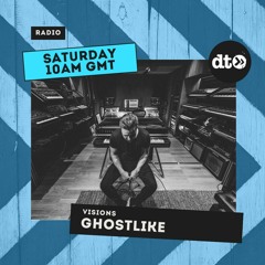Ghostlike - Visions Featuring The Planetts Episode #012