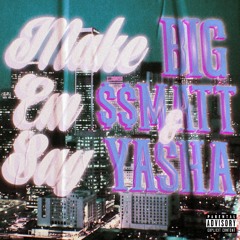 "MAKE 'EM SAY" YASHA x BIG$$MATT (Prod. Monte Barlo)