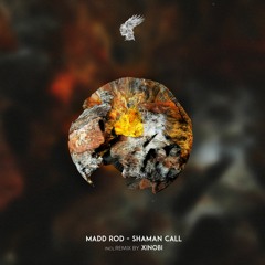 Madd Rod - Shaman Call (Xinobi Remix)