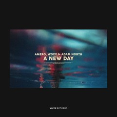Amero, WOXX & Adam North - A New Day