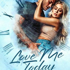 [PDF⚡READ❤ONLINE]  Love Me Today: A Single Dad, Small Town Romance (Time River Book 1)