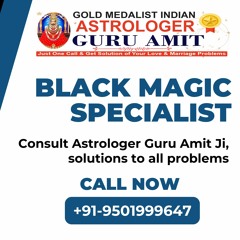 Black Magic Specialist | Astrologer Guru Amit Ji | Call Now at +91-9501999647