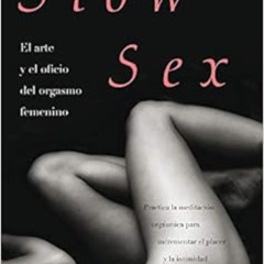 Read EPUB 💔 Slow Sex: El arte y el oficio del orgasmo femenino (Spanish Edition) by