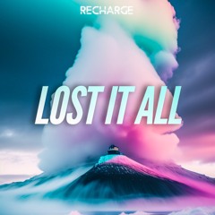 Recharge - Lost It All (Out Now)