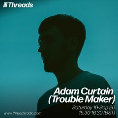 Adam Curtain - Threads Guest Mix