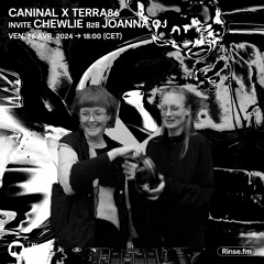 Caninal x Terra86 invite Chewlie b2b Joanna OJ - 26 Avril 2024