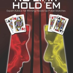 Read ebook [▶️ PDF ▶️] Heads-Up No-Limit Hold 'em: Expert Advice for W