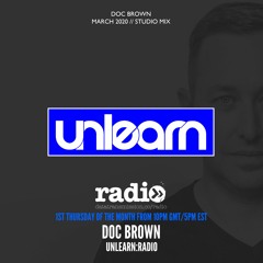 Doc Brown // Unlearn:Radio #109 (March 2020)