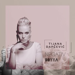 Tijana Dapcevic - Negativ (BOYYA F5 Remix 2023)