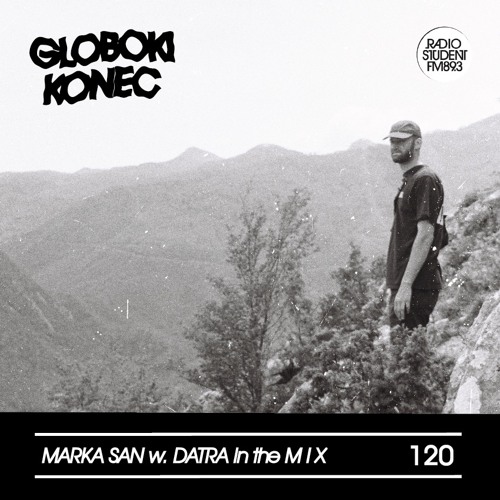 120. GLOBOKI KONEC radio show Marka San w. DATRA