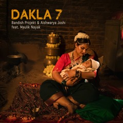 Bandish Projekt & Aishwarya Joshi - Dakla 7 Feat. Maulik Nayak
